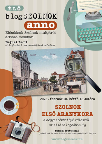 Blogszolnok Anno - Szolnok első aranykora - 2025. február 10. (hétfő) 18:00